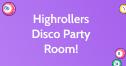 Highrollers Disco Party Room!